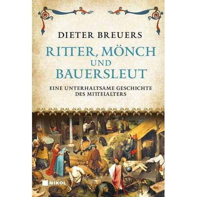 Ritter, Mönch und Bauersleut, Gebundene Ausgabe von Dieter Breuers, Nikol, 978-3-86820-833-7
