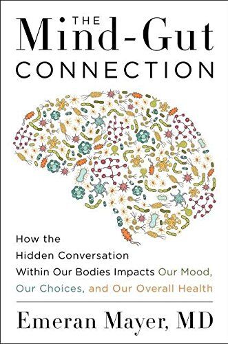 Emeran Mayer - The Mind-Gut Connection: How the Hidden Conversation Within Our Bodies Impacts Our Mood, Our Choices, and Our Overall Health - Preis vom 09.10.2026 07:28:09 h