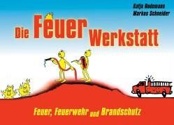 Katja Rodemann - Die Feuer-Werkstatt: Feuer, Feuerwehr und Brandschutz - Preis vom 09.10.2026 07:28:09 h