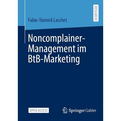 Noncomplainer-Management im BtB-Marketing, Taschenbuch von Fabio-Yannick Laschet, Springer Fachmedien Wiesbaden GmbH, 978-3-658-44271-2