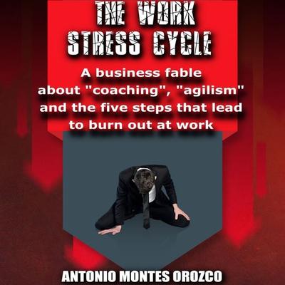 The Work Stress Cycle - Antonio Montes Orozco, Audio, 4067248775783