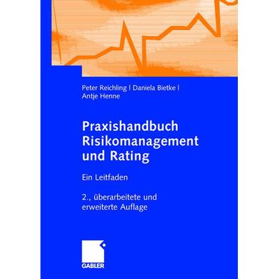 Praxishandbuch Risikomanagement und Rating, Taschenbuch von Peter Reichling,Daniela Bietke,Antje Henne, Betriebswirtschaftlicher Verlag Gabler,
