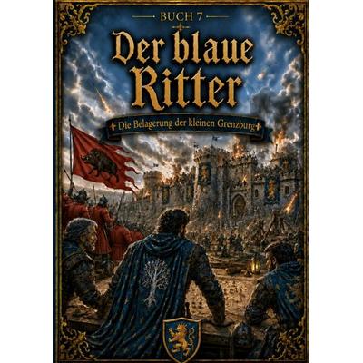 Der blaue Ritter - Buch 7: Die Belagerung der kleinen Grenzburg, Taschenbuch von H. van ´t Hoff, Brave New Books, 978-94-6554-153-2