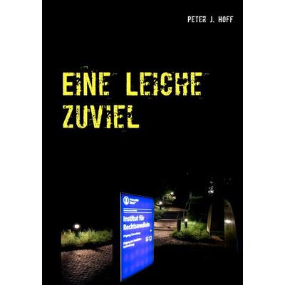 Eine Leiche zuviel, Taschenbuch von Peter J. Hoff, BoD – Books on Demand, 978-3-7504-0501-1