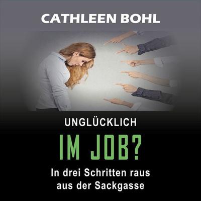 Unglücklich im Job? - Cathleen Bohl, Audio, 4061707247347