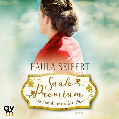 Saale Premium - Der Himmel über dem Weinschloss - Paula Seifert, Audio, 9783748401735
