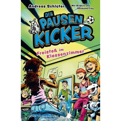 Die Pausenkicker - Freistoß im Klassenzimmer, Gebundene Ausgabe von Andreas Schlüter, Fischer Sauerländer, 978-3-7373-4395-4