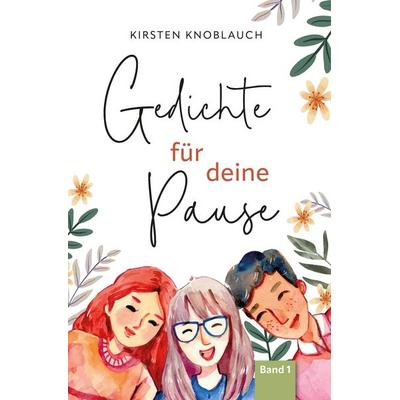 Gedichte für deine Pause, Taschenbuch von Kirsten Knoblauch, Tolino media, 978-3-7592-8888-2