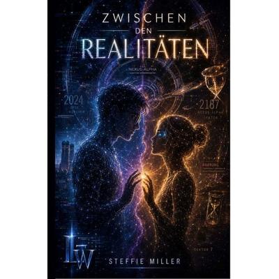 Zwischen den Realitäten, Taschenbuch von Steffie Miller, Epubli, 978-3-565-44137-2
