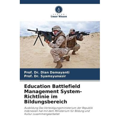 Education Battlefield Management System-Richtlinie im Bildungsbereich, Taschenbuch von Dian Damayanti,Syamsyunasir, Verlag Unser Wissen,