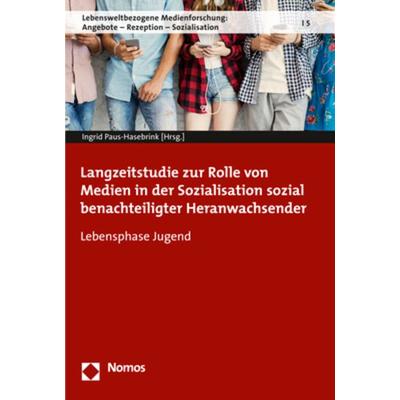 Langzeitstudie zur Rolle von Medien in der Sozialisation sozial benachteiligter Heranwachsender, Taschenbuch von , Nomos, 978-3-8487-4302-5