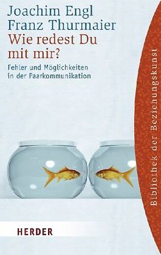 Joachim Engl - Wie redest Du mit mir?: Fehler und Möglichkeiten in der Paarkommunikation (HERDER spektrum) - Preis vom 12.10.2026 11:37:12 h