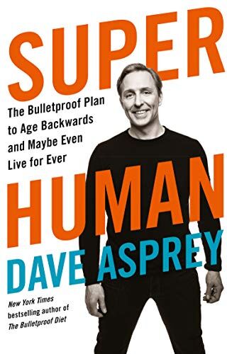 Dave Asprey - Super Human: The Bulletproof Plan to Age Backward and Maybe Even Live Forever - Preis vom 10.10.2026 11:48:34 h