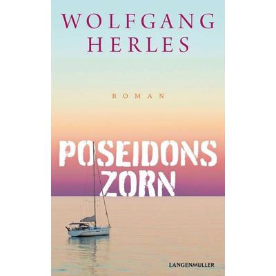 Poseidons Zorn, Gebundene Ausgabe von Wolfgang Herles, Langen-Müller, 978-3-7844-3813-9