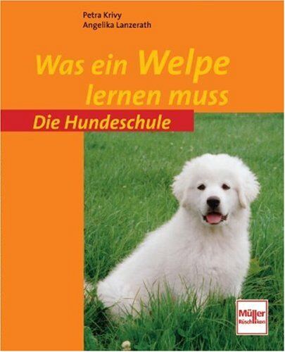 Petra Krivy - Was ein Welpe lernen muss - Preis vom 18.10.2026 19:22:15 h