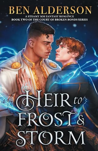 Ben Alderson - Heir to Frost and Storm: A steamy MM fantasy romance (Court of Broken Bonds, Band 2) - Preis vom 30.09.2026 09:01:18 h