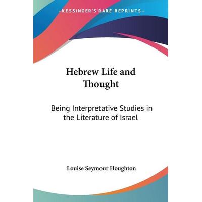 Hebrew Life and Thought, Taschenbuch von Louise Seymour Houghton, Kessinger Publishing, LLC, 978-0-7661-8163-2