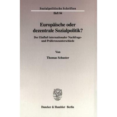 Europäische oder dezentrale Sozialpolitik?, Taschenbuch von Thomas Schuster, Duncker & Humblot, 978-3-428-10496-3