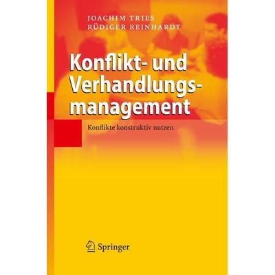Konflikt- und Verhandlungsmanagement, Gebundene Ausgabe von Joachim Tries,Rüdiger Reinhardt, Springer Berlin, 978-3-540-34039-3