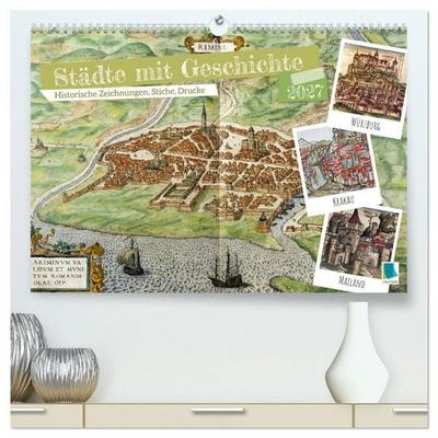 Städte mit Geschichte: Historische Zeichnungen, Stiche, Drucke (hochwertiger Premium Wandkalender 2027 DIN A2 quer), Kunstdruck in Hochglanz