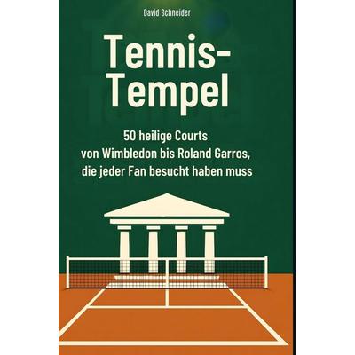 Tennis-Tempel, Gebundene Ausgabe von David Schneider, BoD - Books on Demand, 978-3-695-35708-6