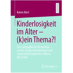 Kinderlosigkeit im Alter (k)ein Thema?!, Fachbücher von Katrin Alert