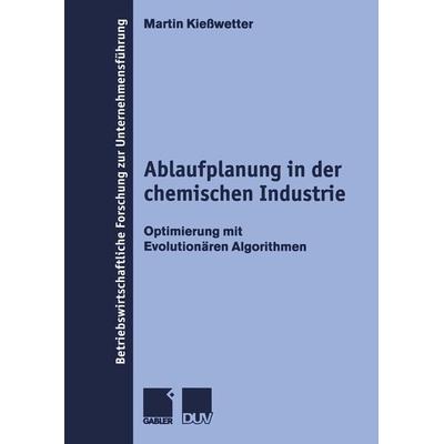 Ablaufplanung in der chemischen Industrie, Taschenbuch von Martin Kiesswetter, Deutscher Universitätsverlag, 978-3-8244-9004-2