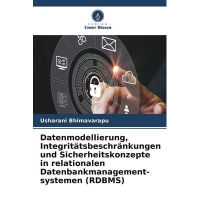 Datenmodellierung, Integritätsbeschränkungen und Sicherheitskonzepte in relationalen Datenbankmanagement- systemen (RDBMS), Taschenbuch von Usharani