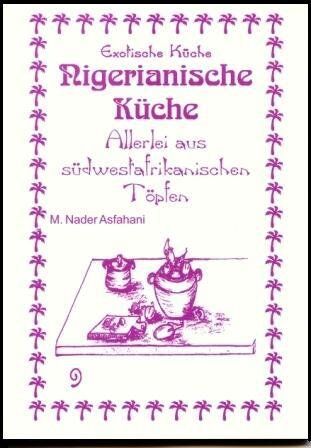 Asfahani, Mohamad Nader - Nigerianische Küche: Allerlei aus südwestafrikanischen Töpfen - Preis vom 09.10.2026 07:28:09 h