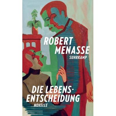 Die Lebensentscheidung, Gebundene Ausgabe von Robert Menasse, Suhrkamp, 978-3-518-43274-7