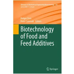 Biotechnology of Food and Feed Additives, Fachbücher von Peter Czermak, Holger Zorn