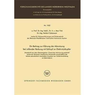 Ein Beitrag zur Klärung der Abnutzung bei rollender Reibung mit Schlupf an Elektrolytkupfer, Taschenbuch von Max Fink,Herbert Euteneuer, VS Verlag für