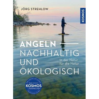 Angeln - Nachhaltig und Ökologisch, Taschenbuch von Jörg Strehlow, Kosmos, 978-3-440-18185-0