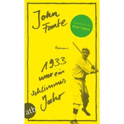 1933 war ein schlimmes Jahr, Taschenbuch von John Fante, Aufbau TB, 978-3-7466-3375-6