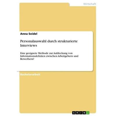 Personalauswahl durch strukturierte Interviews, Taschenbuch von Anna Seidel, GRIN, 978-3-656-57702-7