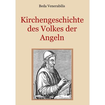 Kirchengeschichte des Volkes der Angeln, Taschenbuch von Beda Venerabilis, BoD – Books on Demand, 978-3-7528-2374-5