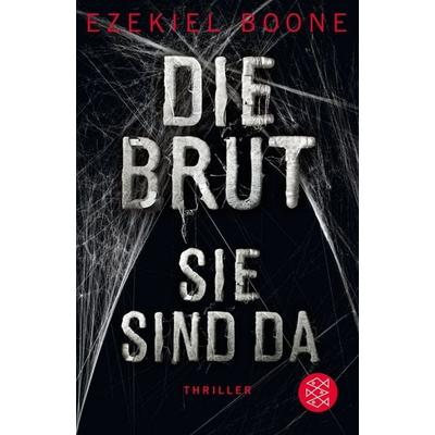 Die Brut - Sie sind da, Taschenbuch von Ezekiel Boone, Fischer Taschenbuch Verlag, 978-3-596-03553-3