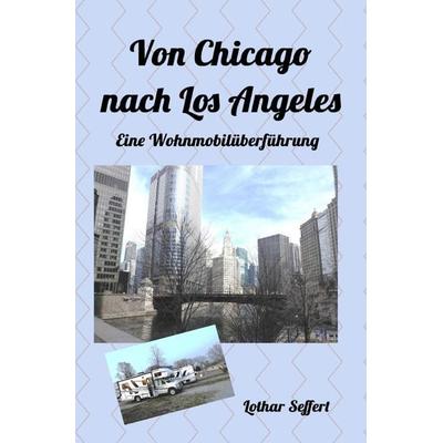 Von Chicago nach Los Angeles, Taschenbuch von Lothar Seffert, Epubli, 978-3-8187-0612-8