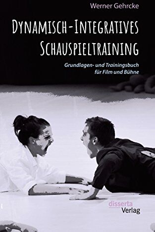 Werner Gehrcke - Dynamisch-Integratives Schauspieltraining: Grundlagen- und Trainingsbuch für Film und Bühne - Preis vom 02.10.2026 23:42:20 h