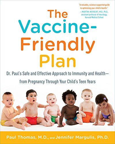 Paul Thomas M.D. - The Vaccine-Friendly Plan: Dr. Paul's Safe and Effective Approach to Immunity and Health-from Pregnancy Through Your Child's Teen Years - Preis vom 02.10.2026 23:42:20 h