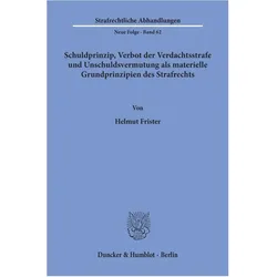 Schuldprinzip, Verbot der Verdachtsstrafe und Unschuldsvermutung als materielle Grundprinzipien des, Fachbücher von Helmut Frister