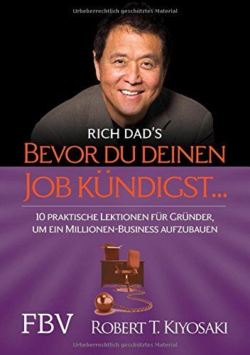 Kiyosaki, Robert T. - Bevor Du Deinen Job kündigst ...: 10 praktische Lektionen für Gründer, um ein Millionen-Business aufzubauen - Preis vom 30.09.2026 09:01:18 h