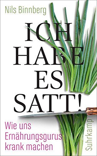 Nils Binnberg - Ich habe es satt!: Wie uns Ernährungsgurus krank machen (suhrkamp taschenbuch) - Preis vom 17.10.2026 19:25:27 h