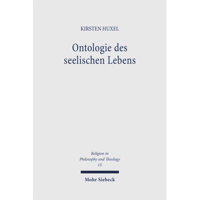 Ontologie des seelischen Lebens, Taschenbuch von Kirsten Huxel, Mohr Siebeck, 978-3-16-148524-4