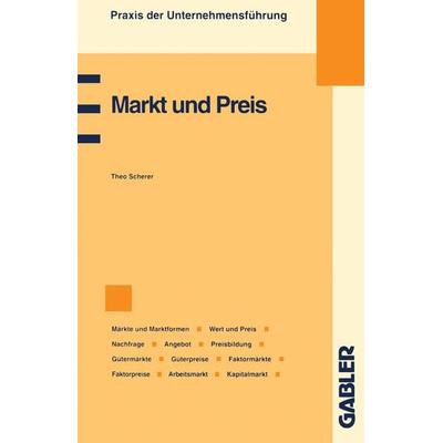 Markt und Preis, Taschenbuch von Theo Scherer, Betriebswirtschaftlicher Verlag Gabler, 978-3-409-18308-6