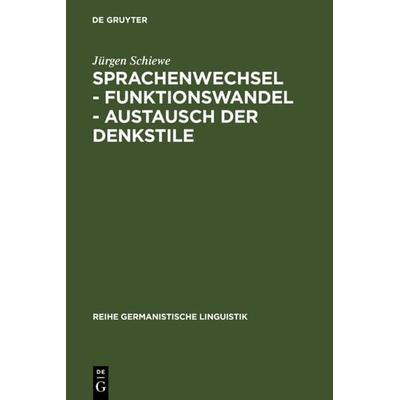 Sprachenwechsel - Funktionswandel - Austausch der Denkstile, Gebundene Ausgabe von Jürgen Schiewe, De Gruyter, 978-3-484-31167-1