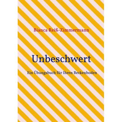 Unbeschwert, Taschenbuch von Bianca Reiss-Zimmermann, Epubli, 978-3-8190-2211-1