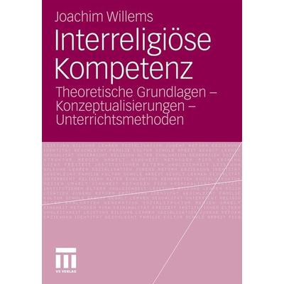 Interreligiöse Kompetenz, Taschenbuch von Joachim Willems, VS Verlag für Sozialwissenschaften, 978-3-531-18389-3