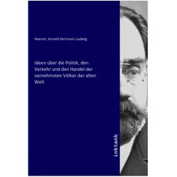 Ideen über die Politik, den Verkehr und den Handel der vornehmsten Völker der alten Welt, Sachbücher von Arnold Hermann Ludwig Heeren