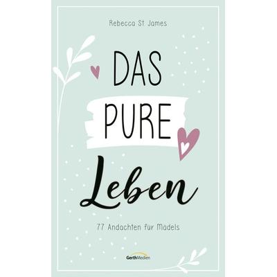 Das pure Leben, Taschenbuch von Rebecca St. James, Gerth Medien, 978-3-95734-912-5